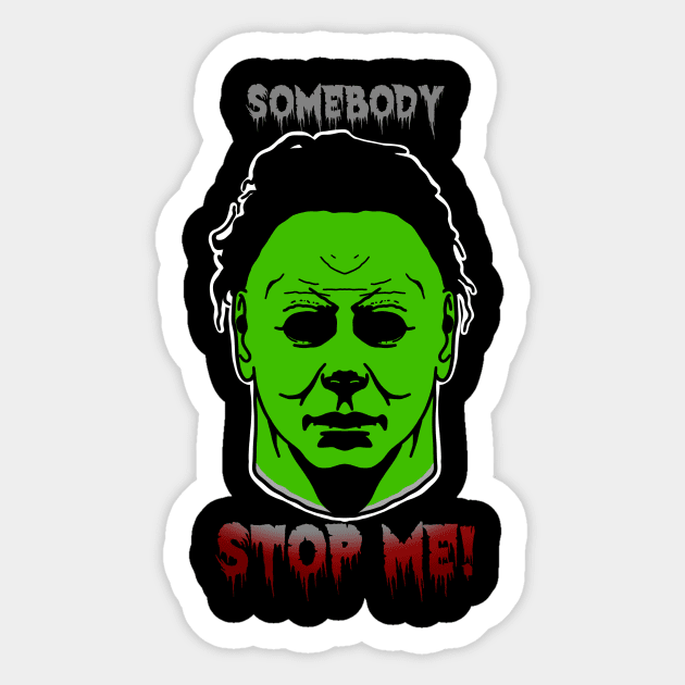 Somebody stop me Sticker by Jonmageddon